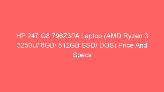 HP 247 G8 796Z3PA Laptop (AMD Ryzen 3 3250U/ 8GB/ 512GB SSD/ DOS) Price And Specs