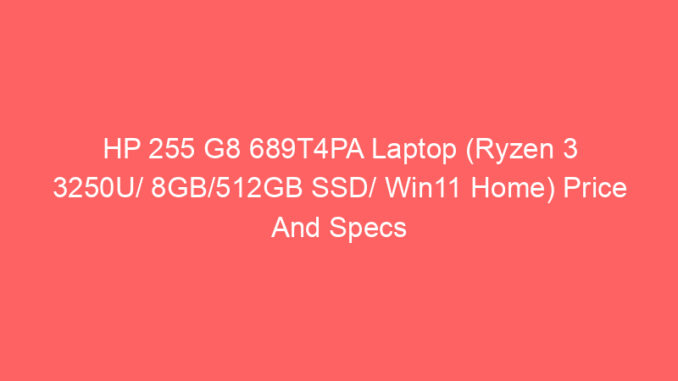 HP 255 G8 689T4PA Laptop (Ryzen 3 3250U/ 8GB/512GB SSD/ Win11 Home) Price And Specs