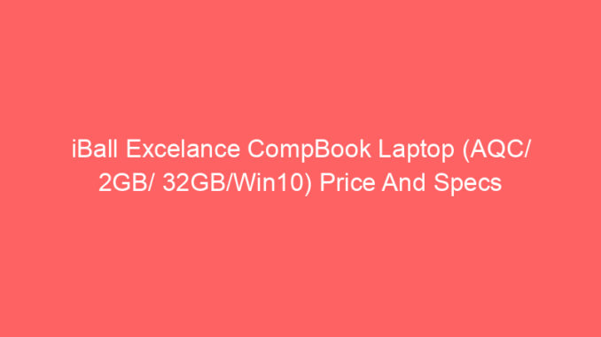 iBall Excelance CompBook Laptop (AQC/ 2GB/ 32GB/Win10) Price And Specs