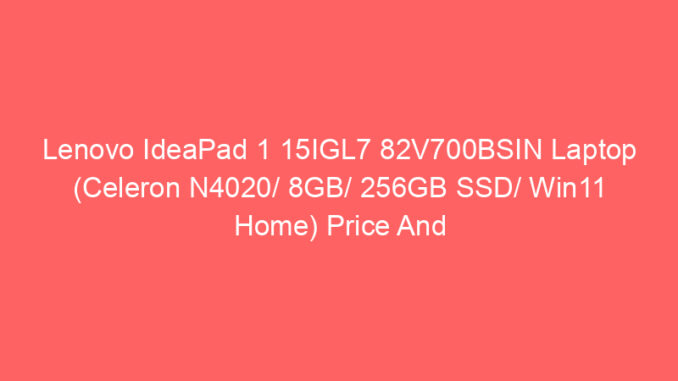 Lenovo IdeaPad 1 15IGL7 82V700BSIN Laptop (Celeron N4020/ 8GB/ 256GB SSD/ Win11 Home) Price And Specs